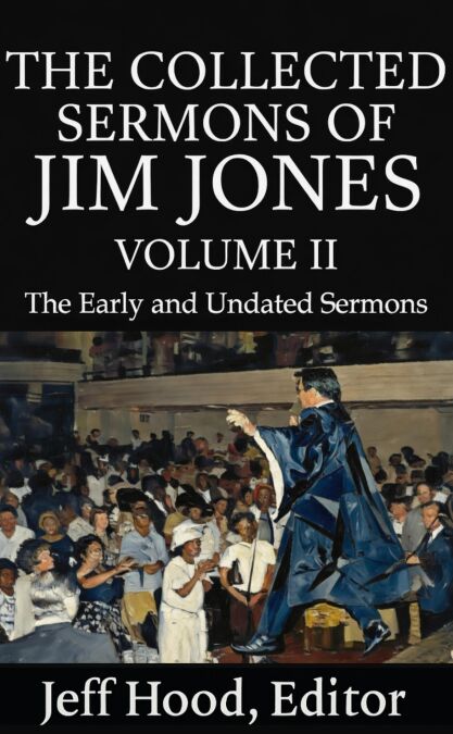 The Collected Sermons of Jim Jones - The Collected Sermons of Jim Jones, #2