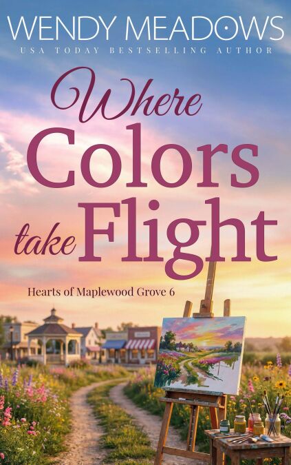 Where Colors take Flight - Hearts of Maplewood Grove, #6