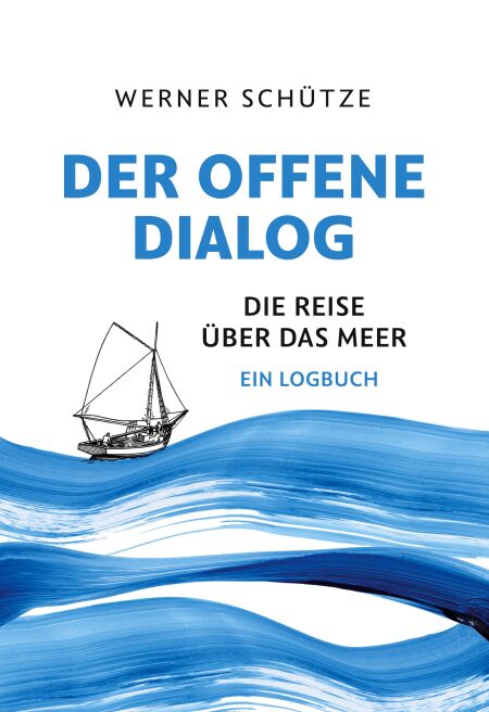 Der offene Dialog - Die Reise über das Meer   Ein Logbuch