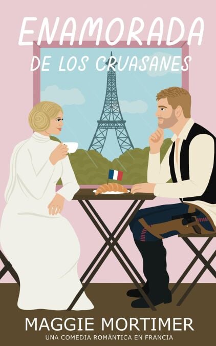 Enamorada de los Cruasanes: Una comedia romántica en Francia - Serie Enamorada de Viajar, #2