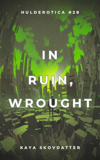 In Ruin, Wrought - Hulderotica, #28