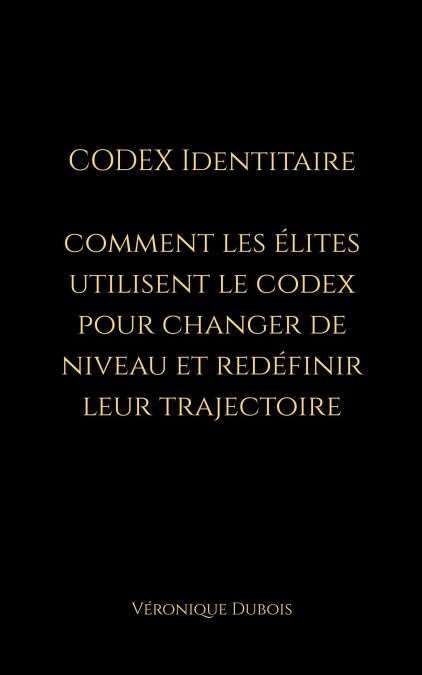 Codex Identitaire, Comment les Élites utilisent le Codex pour changer de niveau et redéfinir leur trajectoire