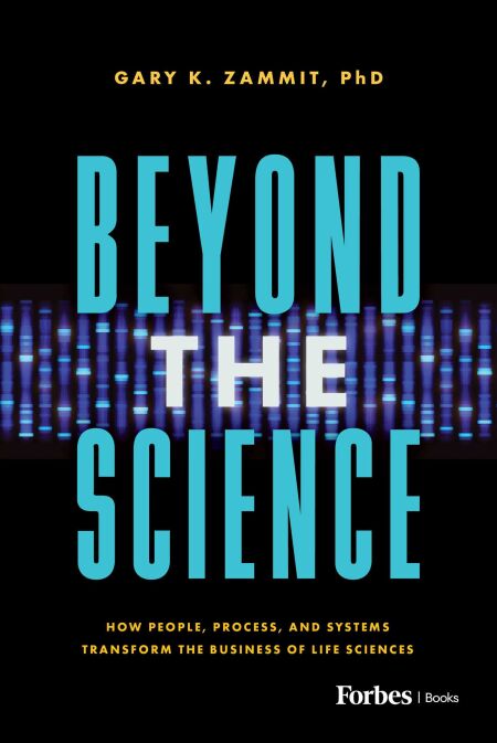 Beyond the Science - How People, Process, and Systems Transform the Business of Life Sciences