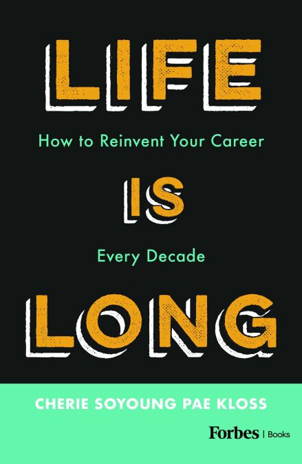 Life Is Long - How to Reinvent Your Career Every Decade