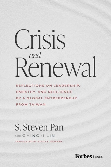 Crisis and Renewal - Reflections on Leadership, Empathy, and Resilience by a Global Entrepreneur from Taiwan