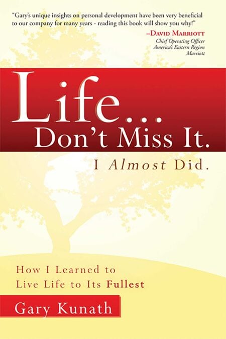 Life...Don't Miss It. I Almost Did - How I Learned To Live Life To The Fullest