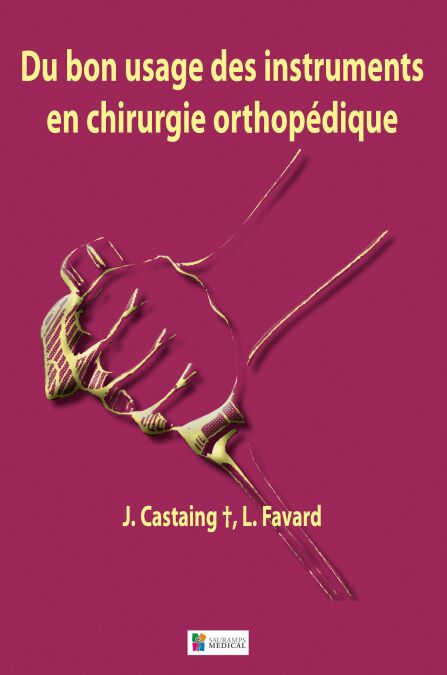 Du bon usage des instruments en chirurgie orthopédique - 2e édition