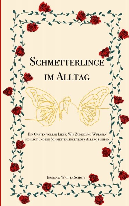 Schmetterlinge im Alltag - Ein Garten voller Liebe: Wie Zuneigung Wurzeln schlägt und die Schmetterlinge trotz Alltag bleiben
