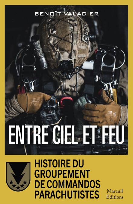 Entre Ciel et Feu - Histoire du Groupement de Commandos Parachutistes