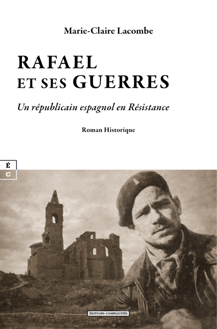 Rafael et ses guerres - Un républicain espagnol en Résistance