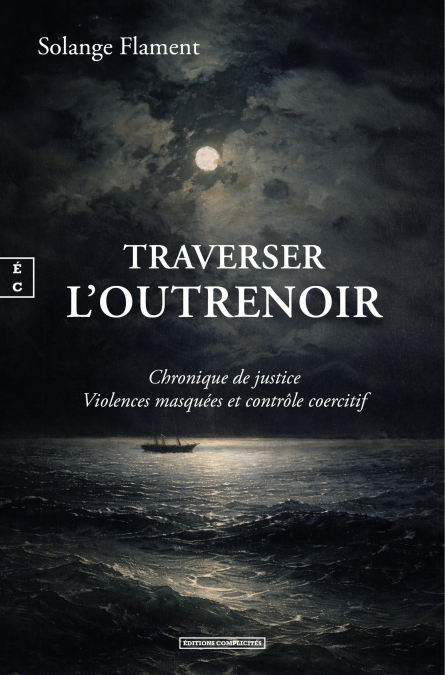 Traverser l’outrenoir - Chronique de justice Violences masquées et contrôle coercitif
