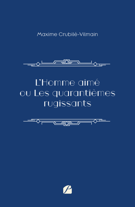 L’Homme aimé ou Les quarantièmes rugissants