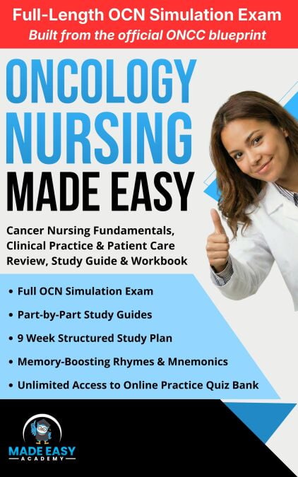 Oncology Nursing Made Easy: Cancer Nursing Fundamentals, Clinical Practice &amp; Patient Care  Review, Study Guide &amp; Workbook