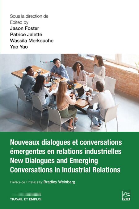 Nouveaux dialogues et conversations émergentes en relations industrielles / New Dialogues and Emerging Conversations in Industrial Relations