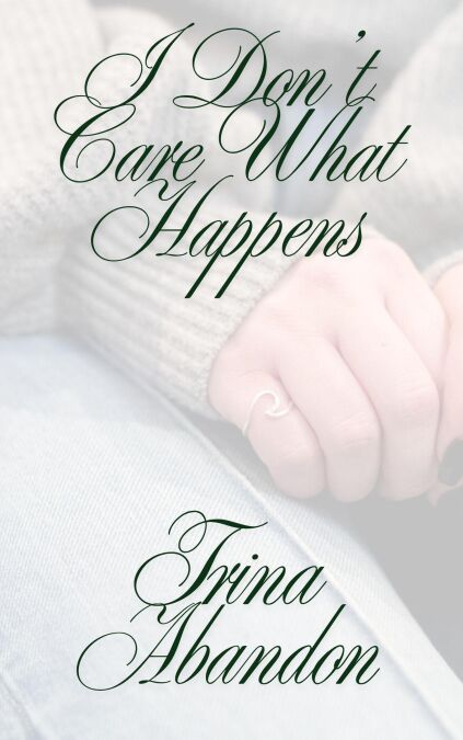 I Don't Care What Happens