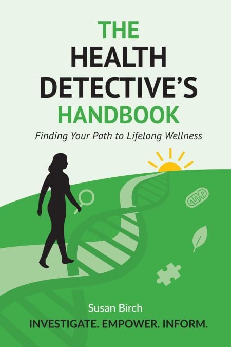 The Health Detective's Handbook: Finding Your Path to Lifelong Wellness