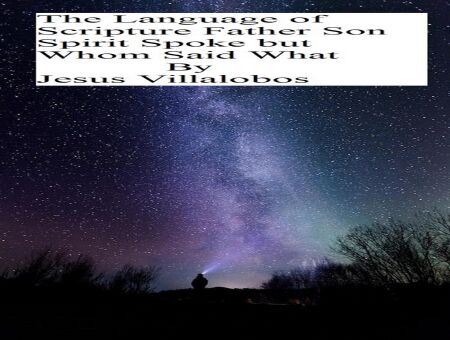 The Language of Scripture Father Son Spirit Spoke But Whom Said What