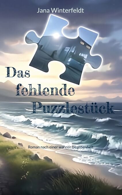 Das fehlende Puzzlestück - Roman nach einer wahren Begebenheit