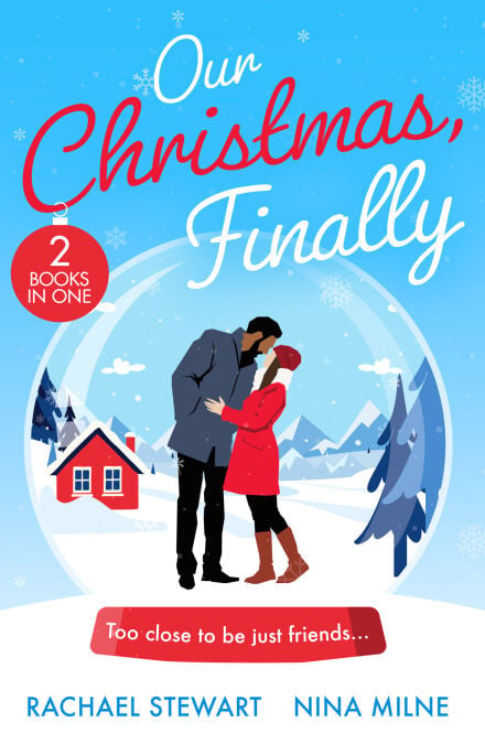 Our Christmas, Finally - My Unexpected Christmas Wedding (How to Win a Monroe) / Snowbound Reunion in Japan