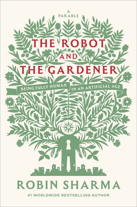 The Robot and The Gardener - Being Fully Human in an Artificial Age: A Parable