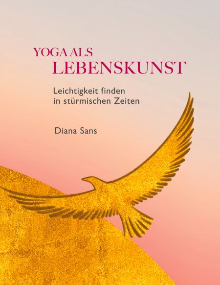 Yoga als Lebenskunst - Leichtigkeit finden in stürmischen Zeiten