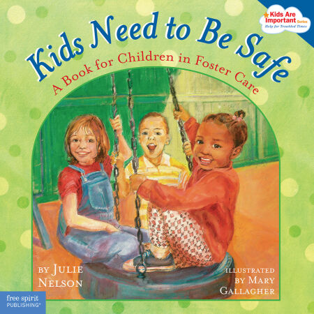 Kids Need to Be Safe - A Book for Children in Foster Care