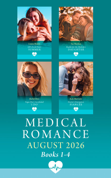 Medical Romance August 2026 Books 1-4 - GP's Fresh Start Summer / Daddy for the Midwife's Daughter / Vegas Doc's Accidental "I Do" / Doctor's Emergency Fiancée