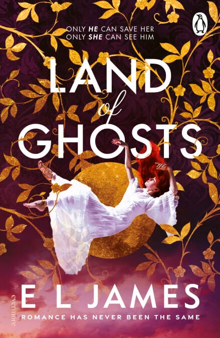 Land of Ghosts - The unforgettable new love story from the global bestselling author of Fifty Shades of Grey