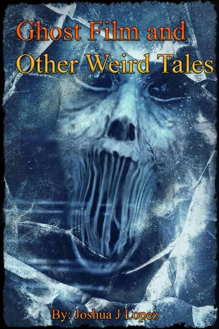 Ghost Film and Other Weird Tales