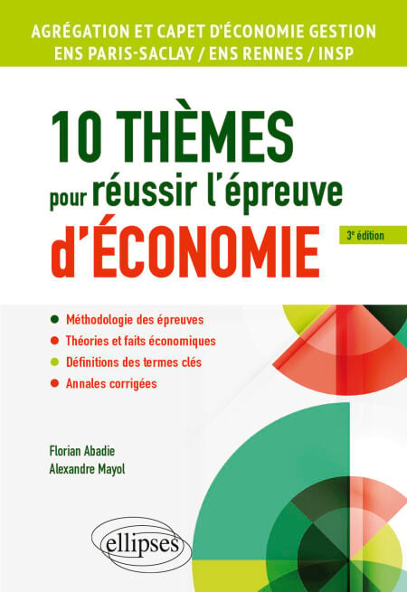 10 thèmes pour réussir l'épreuve d'économie - Agrégation et CAPET d'économie gestion, ENS Paris Saclay / ENS Rennes / INSP