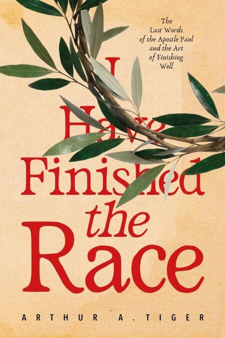 I Have Finished the Race: The Last Words of the Apostle Paul and the Art of Finishing Well: Reflections on 2 Timothy for Christians on the Race of Faith - The Voice of Paul