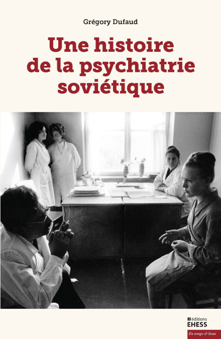 Une histoire de la psychiatrie soviétique