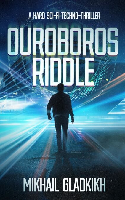 Ouroboros Riddle: A Hard Sci-Fi Techno-Thriller
