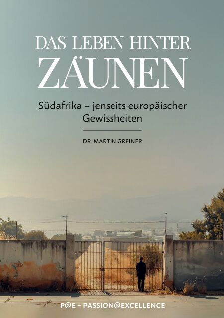Das Leben hinter Zäunen - Südafrika - jenseits europäischer Gewissheiten
