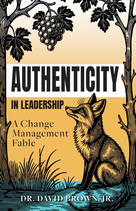 Authenticity in Leadership: A Change Management Fable