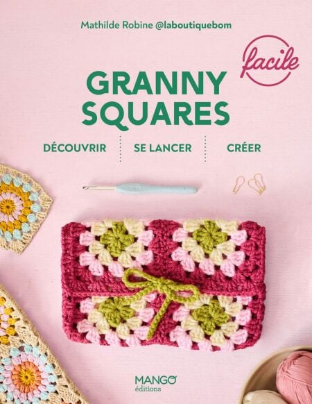 Granny squares faciles - Découvrir, se lancer, créer