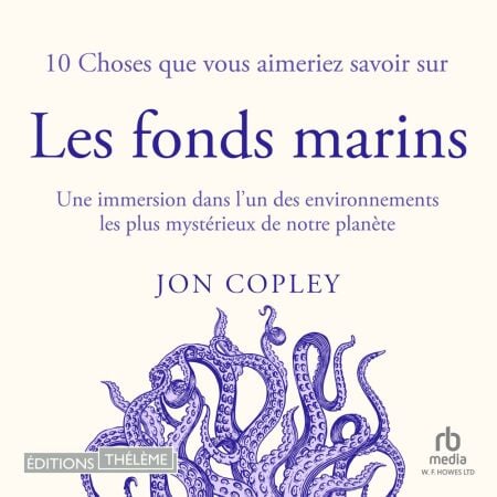 10 Choses que vous aimeriez savoir sur les fonds marins - Une immersion dans l'un des environnements les plus mystéireux de notre planète