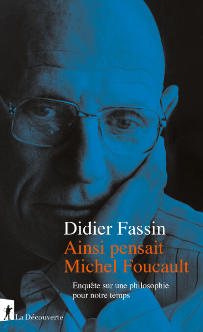 Ainsi pensait Michel Foucault - Enquête sur une philosophie pour notre temps