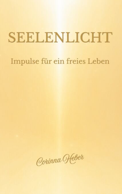 Seelenlicht - Impulse für ein freies Leben