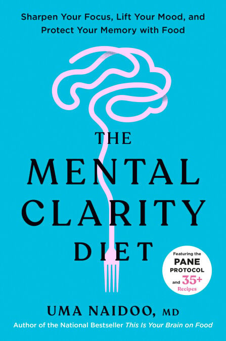 The Mental Clarity Diet - Sharpen Your Focus, Lift Your Mood, and Protect Your Memory with Food