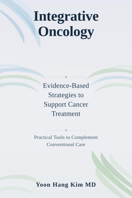 Integrative Oncology: Evidence-Based Strategies to Support Cancer Treatment