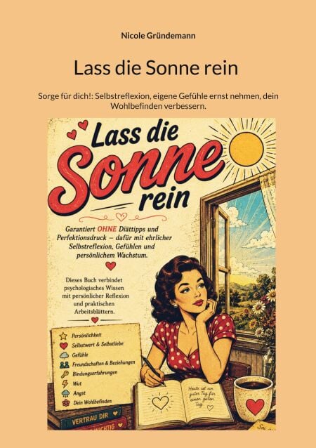 Lass die Sonne rein - Sorge für dich!: Selbstreflexion, eigene Gefühle ernst nehmen, dein Wohlbefinden verbessern.