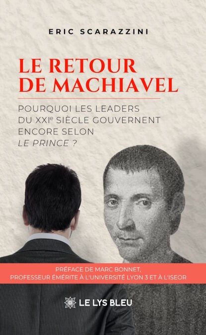 Le retour de Machiavel - Pourquoi les leaders du XXIe siècle gouvernent encore selon Le Prince ?