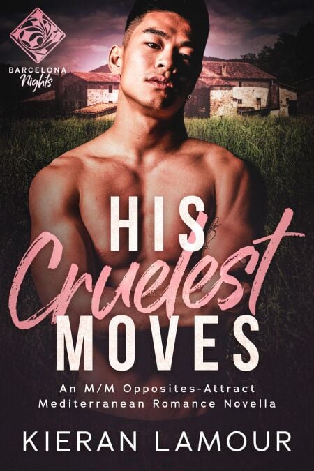 His Cruelest Moves: An M/M Opposites-Attract Mediterranean Romance Novella - Barcelona Nights, #3