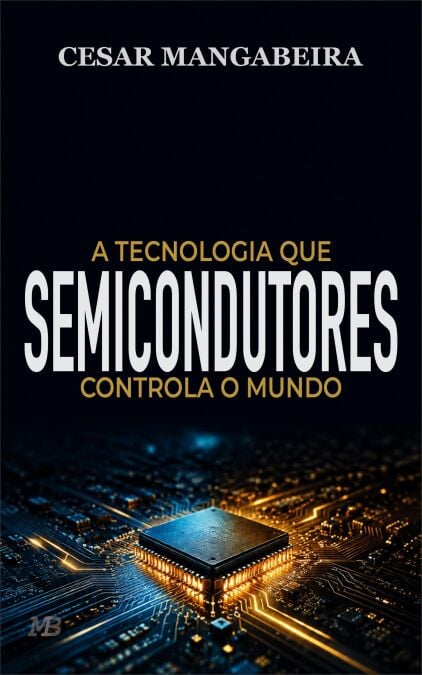Semicondutores: a tecnologia que controla o mundo