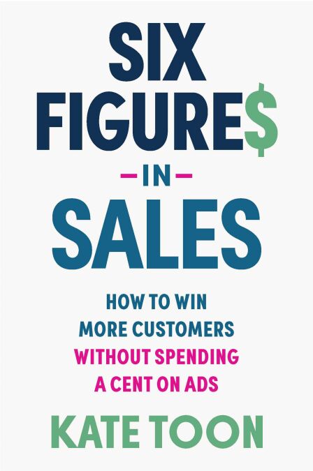 Six Figure in Sales - How to win more customers without spending a cent on ads