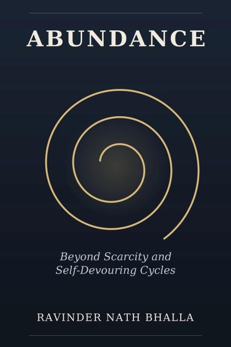 Abundance: Beyond Scarcity and Self-Devouring Cycles - The Abundance Series, #1