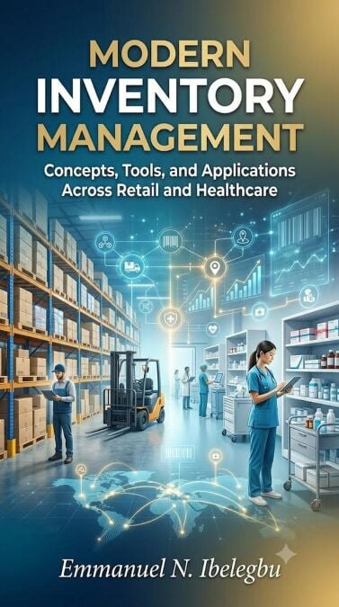 Modern Inventory Management: Concepts, tools, and applications across retail and healthcare