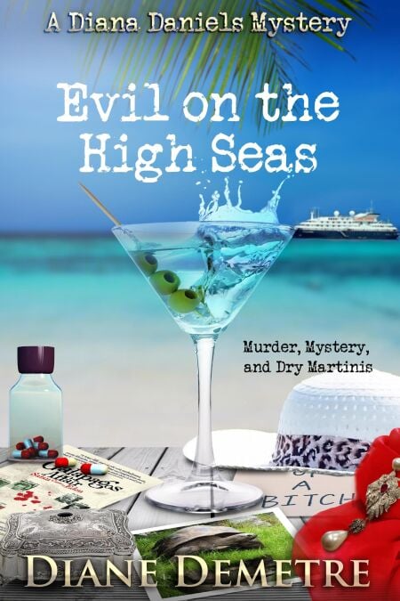 Evil on the High Seas: Murder, Mystery and Dry Martinis - A Diana Daniels Mystery, #1