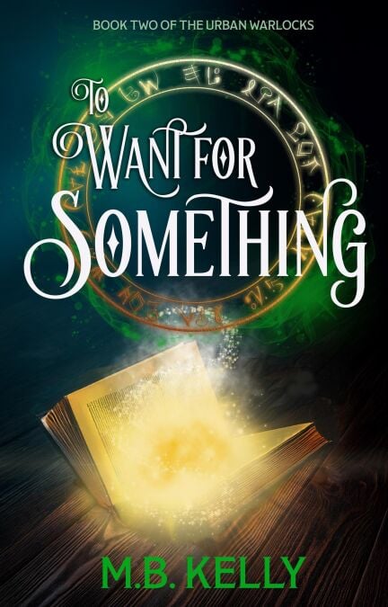 To Want for Something: Book Two of the Urban Warlocks - Urban Warlocks, #2